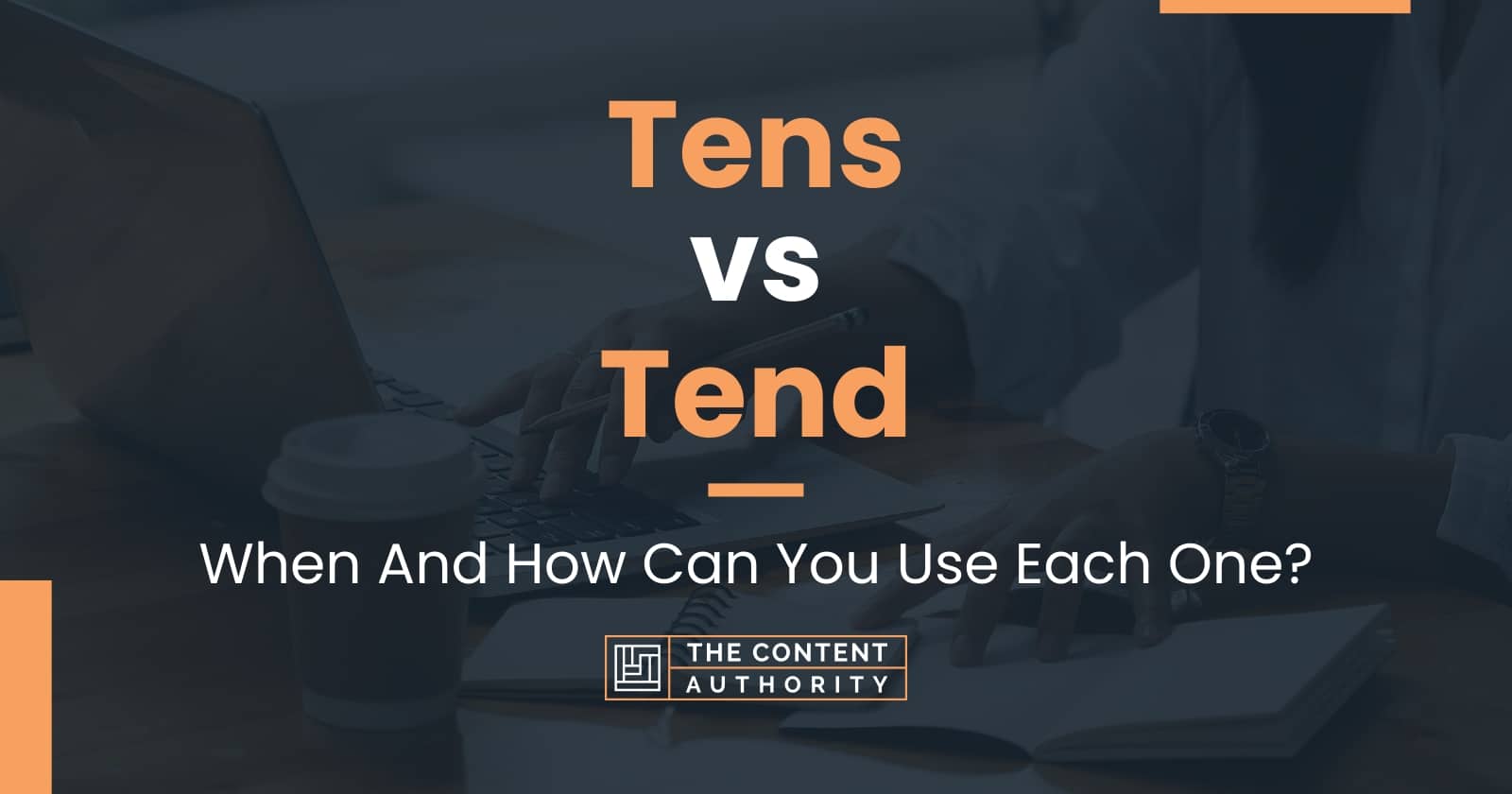 tens-vs-tend-when-and-how-can-you-use-each-one