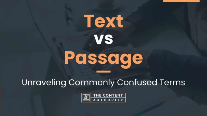 Text vs Passage: Unraveling Commonly Confused Terms