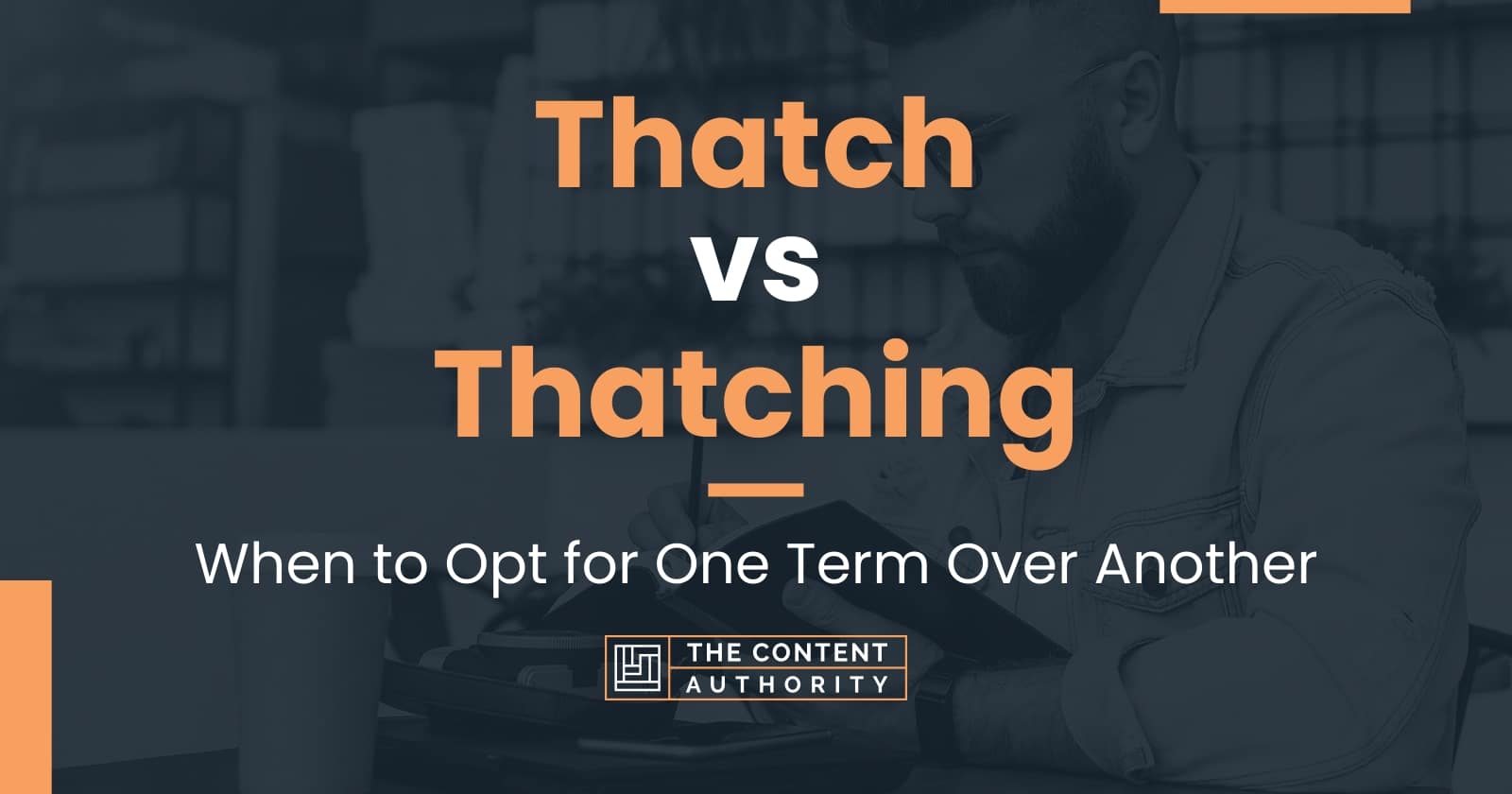 Thatch vs Thatching: When to Opt for One Term Over Another