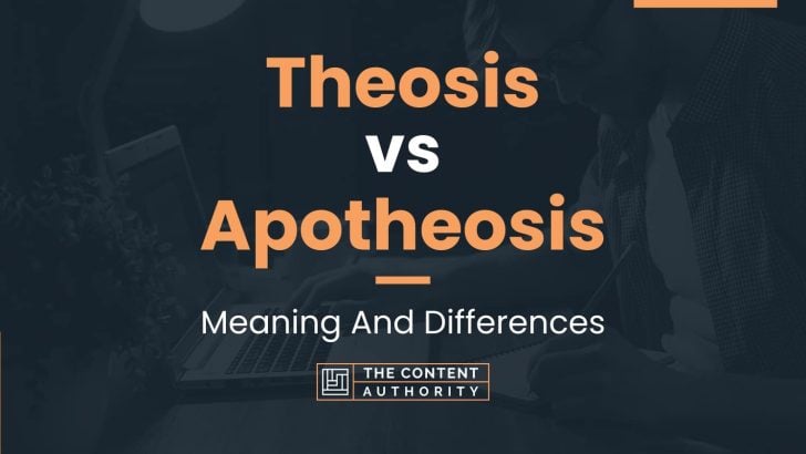Theosis vs Apotheosis: Meaning And Differences