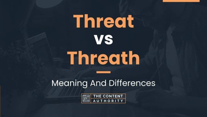 Threat vs Threath: Meaning And Differences