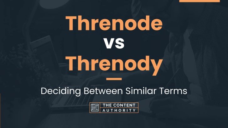 Threnode vs Threnody: Deciding Between Similar Terms
