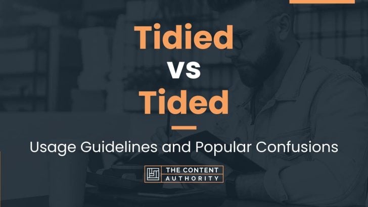 Tidied vs Tided: Usage Guidelines and Popular Confusions