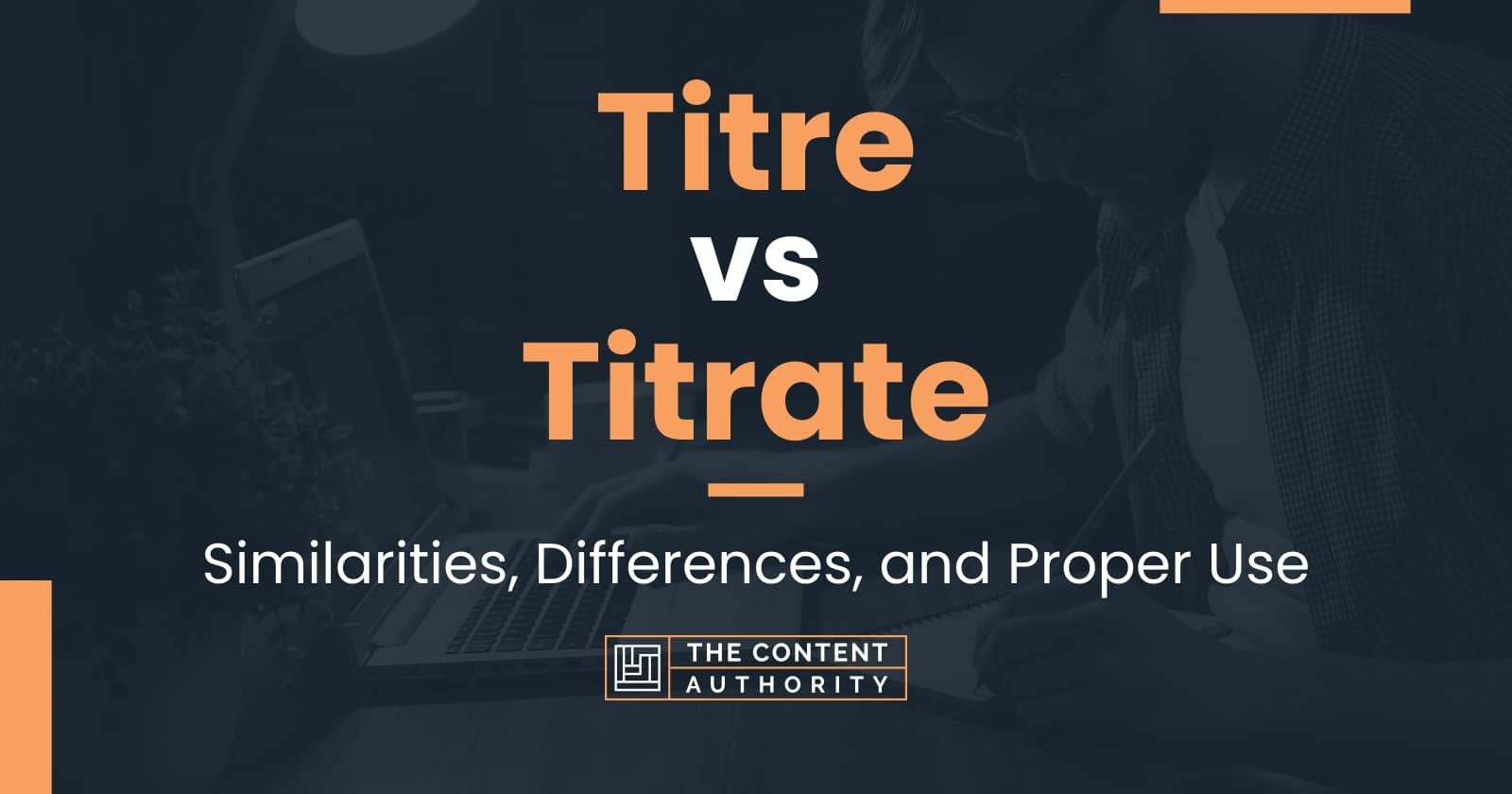 Titre vs Titrate Similarities, Differences, and Proper Use