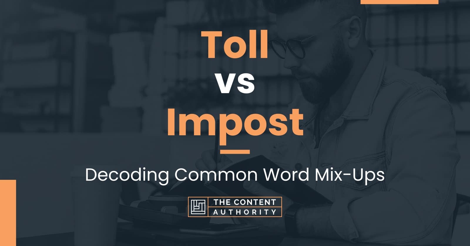 Toll vs Impost: Decoding Common Word Mix-Ups