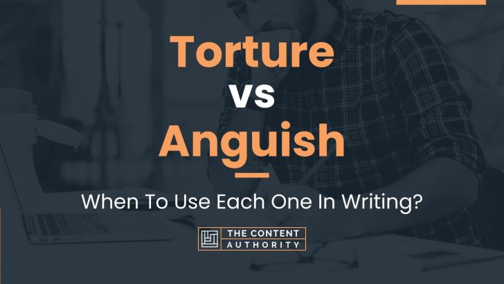 torture-vs-anguish-when-to-use-each-one-in-writing