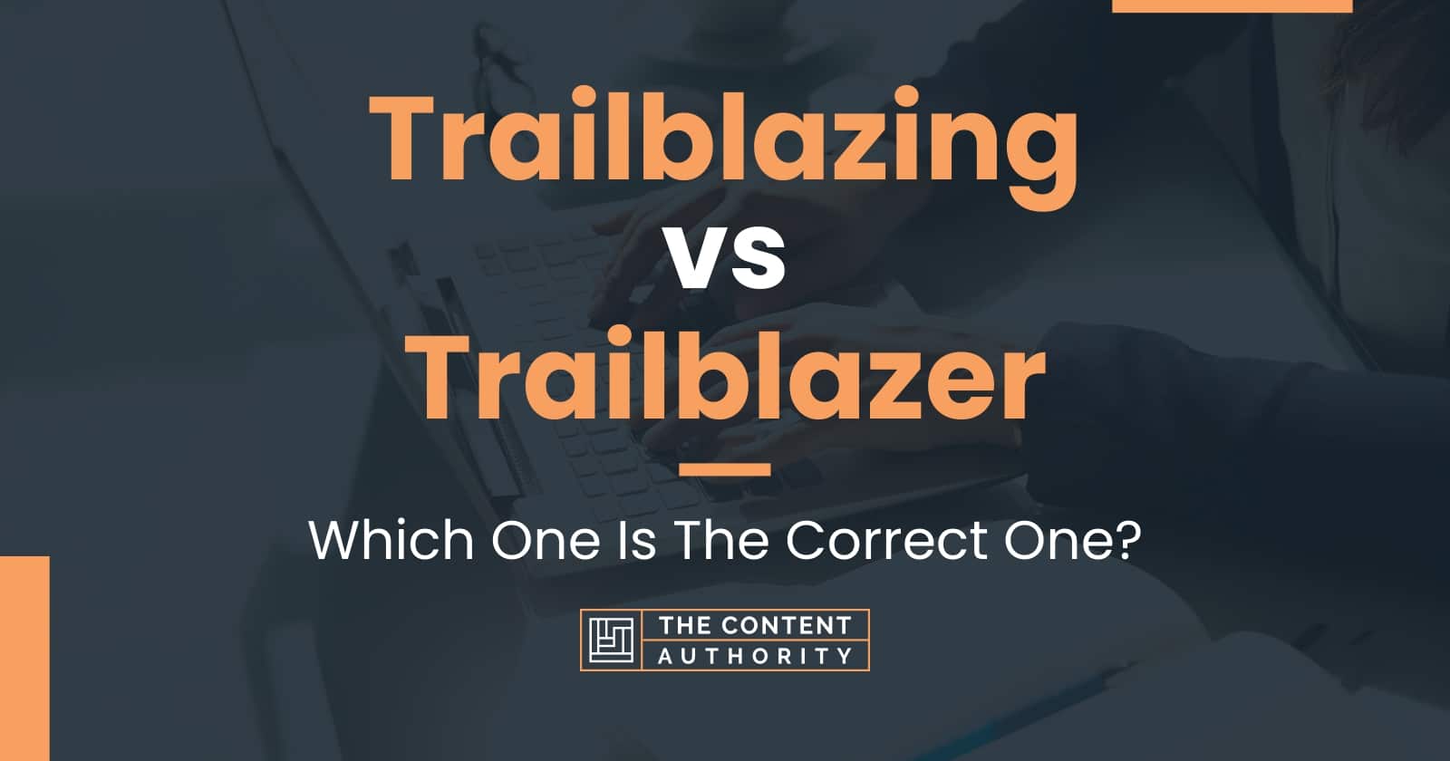 Trailblazing vs Trailblazer: Which One Is The Correct One?