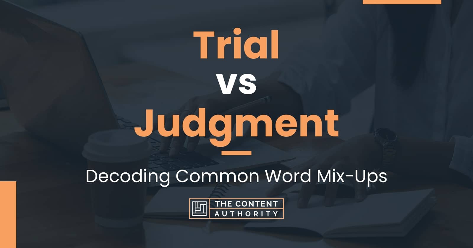 Trial vs Judgment Decoding Common Word MixUps