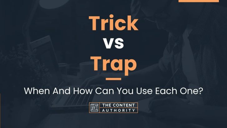 Trick vs Trap: When And How Can You Use Each One?