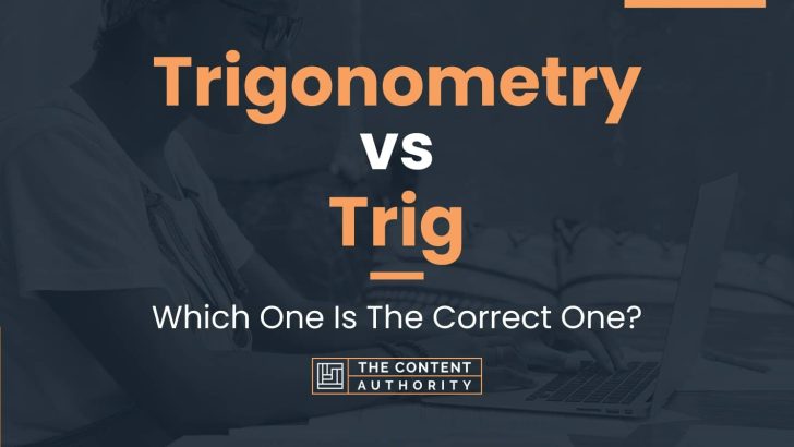 Trigonometry vs Trig: Which One Is The Correct One?