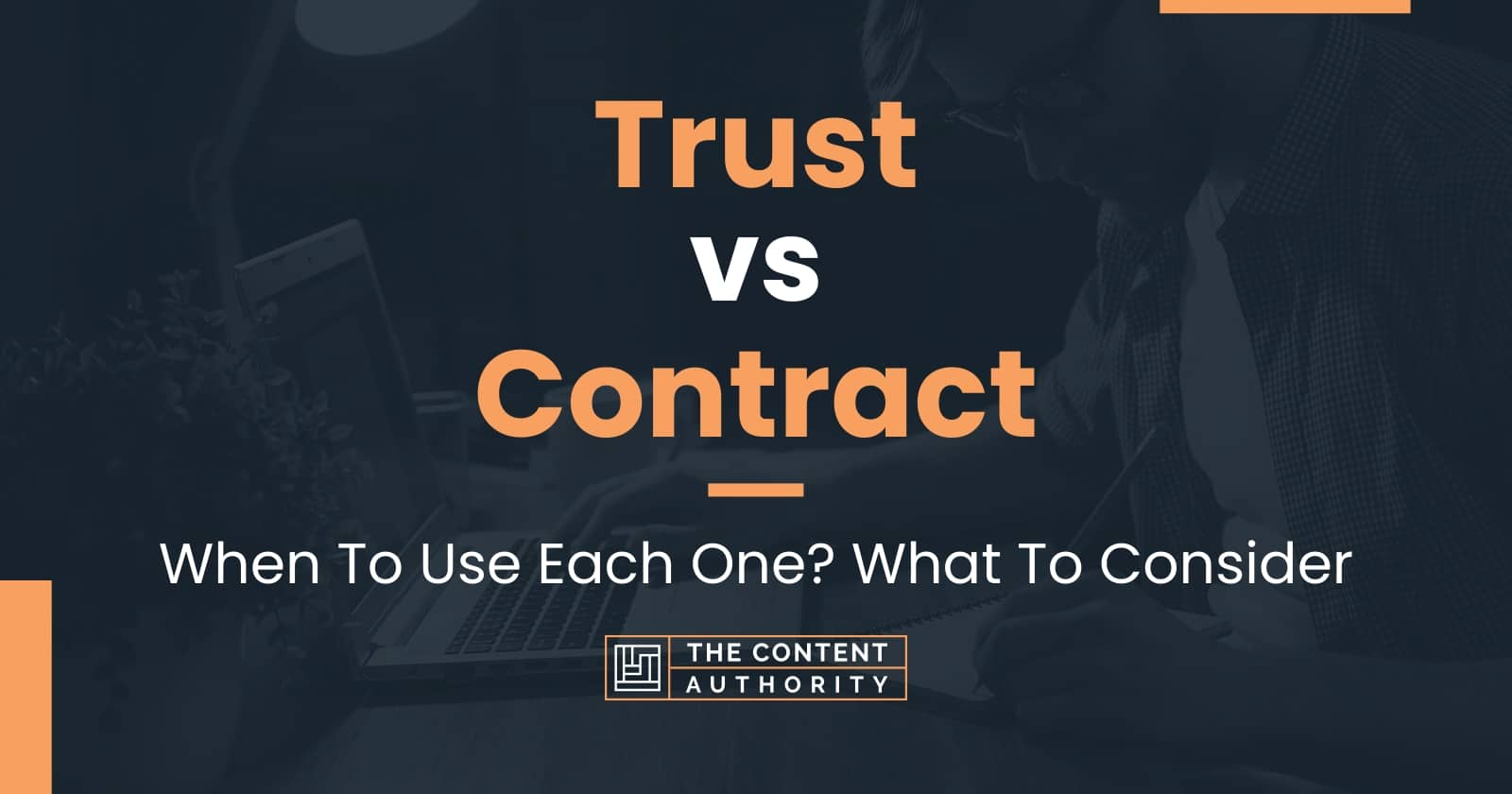 Trust vs Contract: When To Use Each One? What To Consider