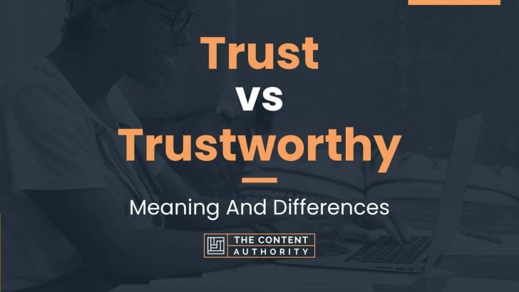 Trust Vs Trustworthy