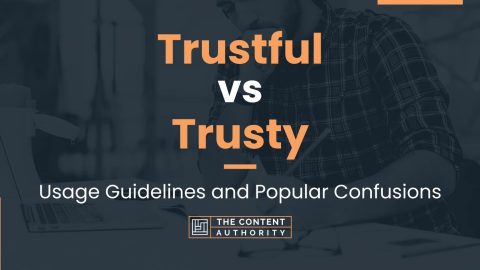 Trustful vs Trusty: Usage Guidelines and Popular Confusions