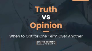 Truth vs Opinion: When to Opt for One Term Over Another