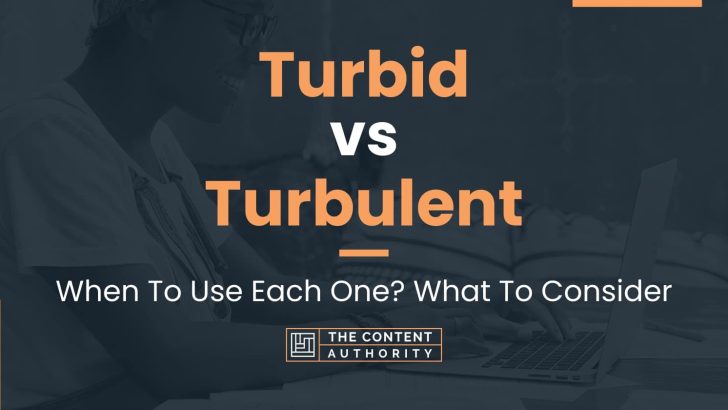 Turbid vs Turbulent: When To Use Each One? What To Consider