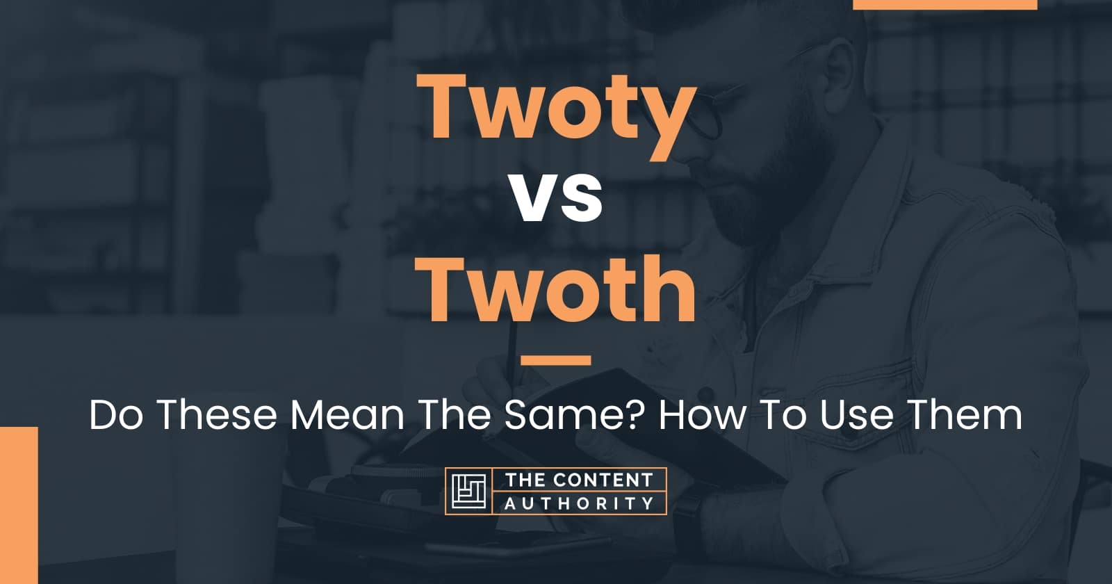 Twoty vs Twoth: Do These Mean The Same? How To Use Them