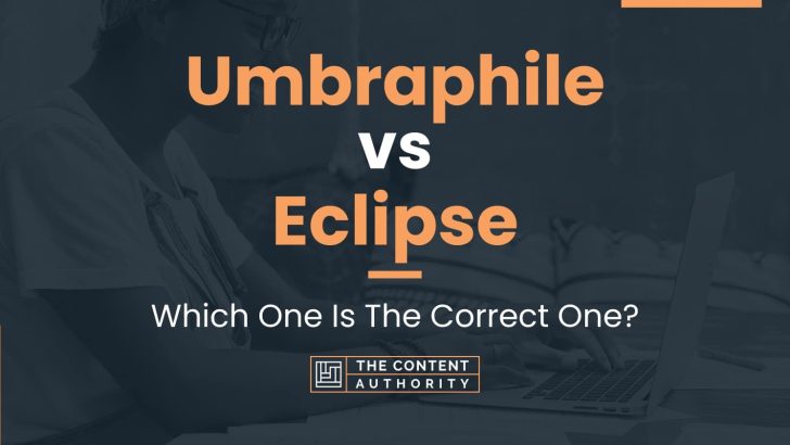 Umbraphile vs Eclipse: Which One Is The Correct One?