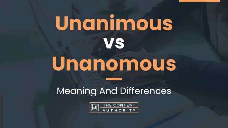 Unanimous vs Unanomous: Meaning And Differences