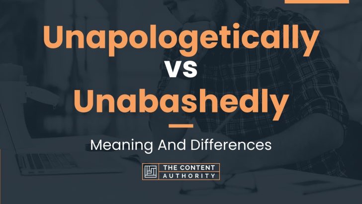 unapologetically-vs-unabashedly-meaning-and-differences