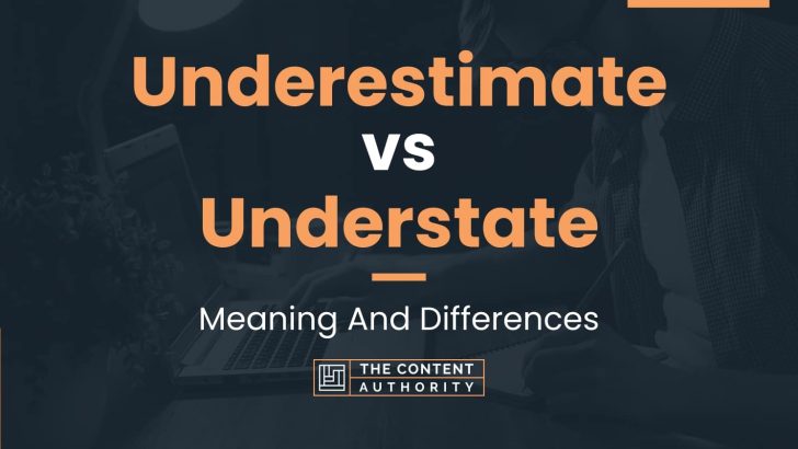 underestimate-vs-understate-meaning-and-differences