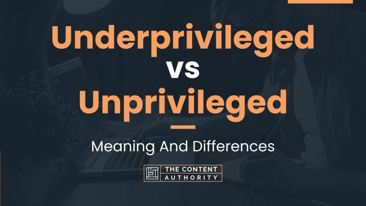 underprivileged-vs-unprivileged-meaning-and-differences