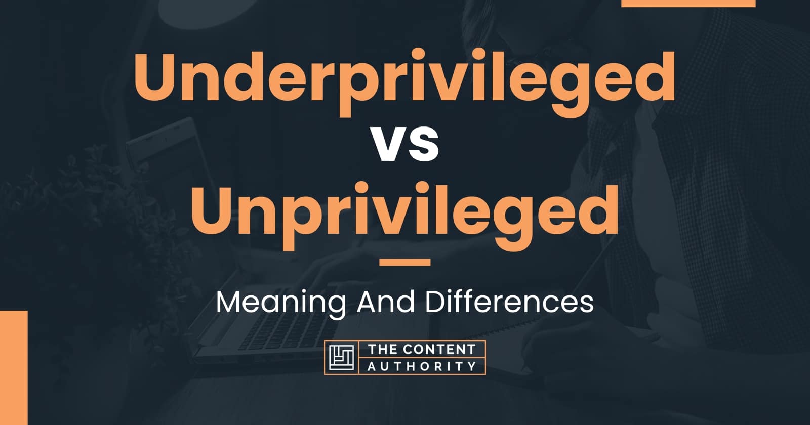 Underprivileged Vs Unprivileged Meaning And Differences