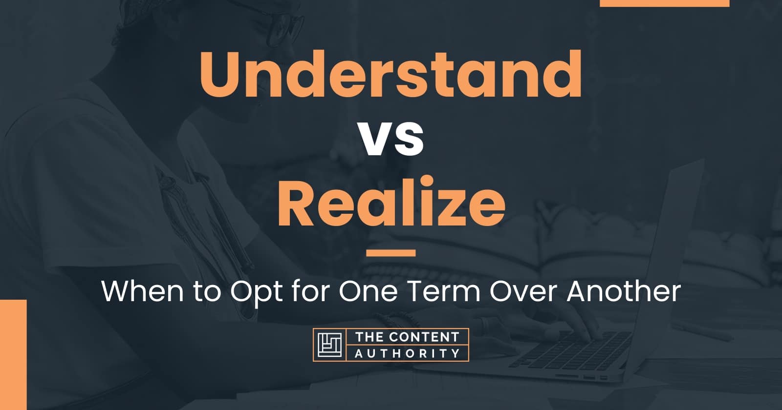 Understand vs Realize: When to Opt for One Term Over Another