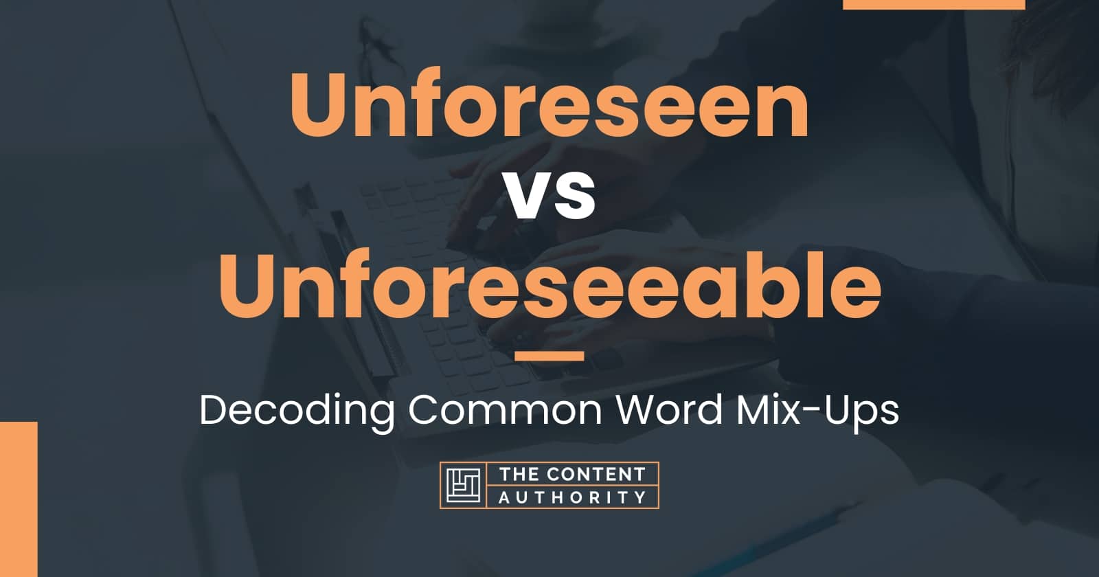 unforeseen-vs-unforeseeable-decoding-common-word-mix-ups