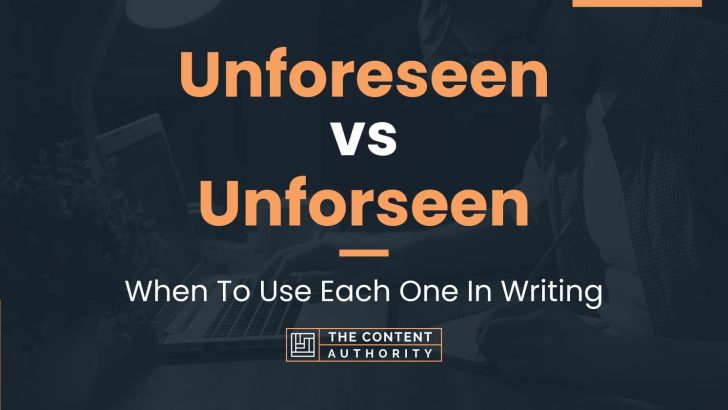 Unforeseen vs Unforseen: When To Use Each One In Writing