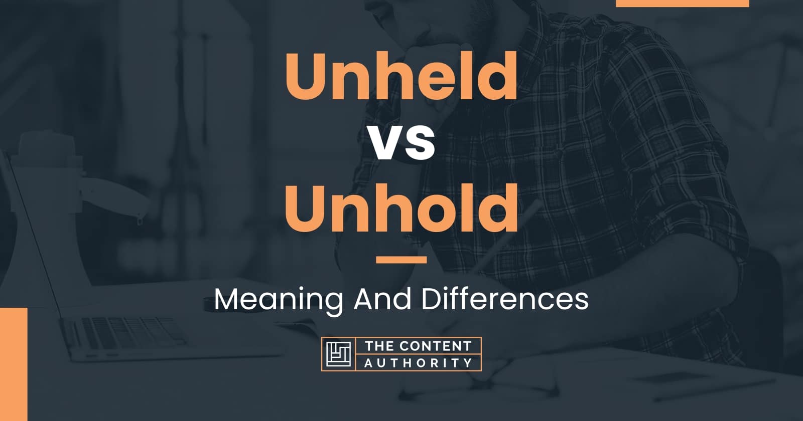 Unheld vs Unhold: Meaning And Differences