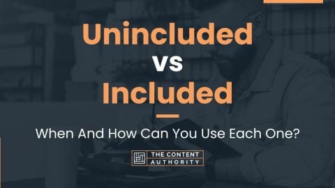 Unincluded vs Included: When And How Can You Use Each One?