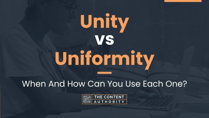 Unity vs Uniformity: When And How Can You Use Each One?