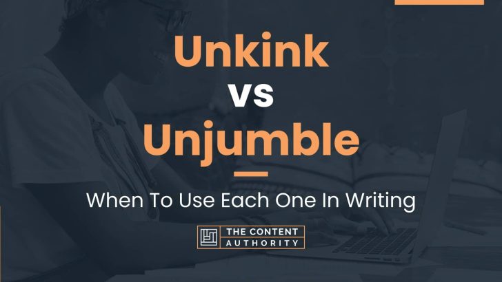 Unkink vs Unjumble: When To Use Each One In Writing