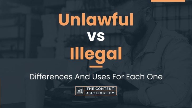 Unlawful vs Illegal: Differences And Uses For Each One