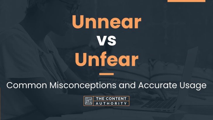 unnear-vs-unfear-common-misconceptions-and-accurate-usage
