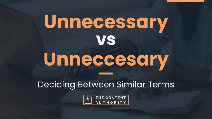 unnecessary-vs-unneccesary-deciding-between-similar-terms