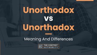 Unorthodox vs Unorthadox: Meaning And Differences