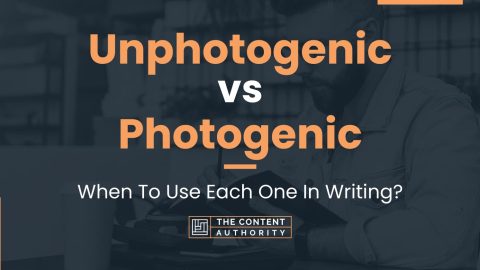 Unphotogenic vs Photogenic: When To Use Each One In Writing?