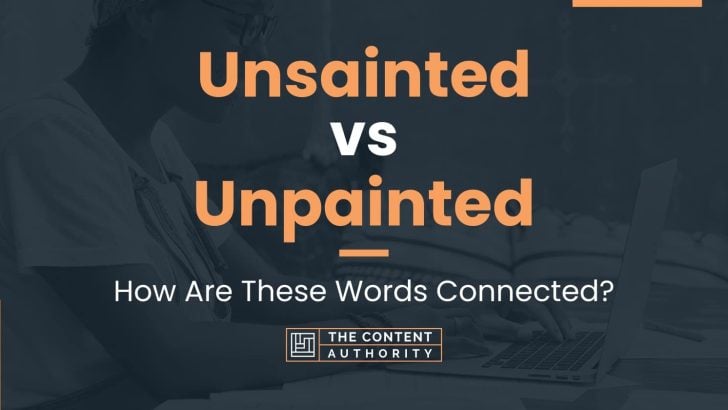 Unsainted vs Unpainted: How Are These Words Connected?