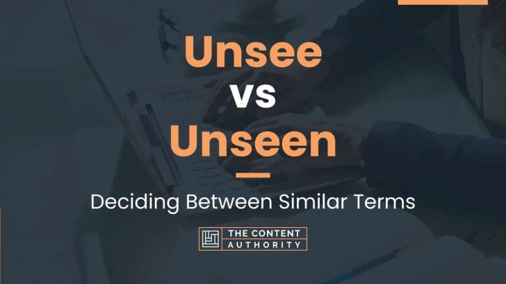 Unsee vs Unseen: Deciding Between Similar Terms