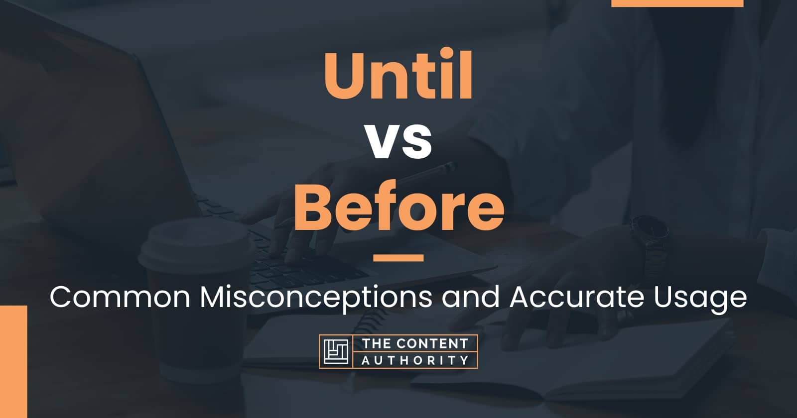 until-vs-before-common-misconceptions-and-accurate-usage