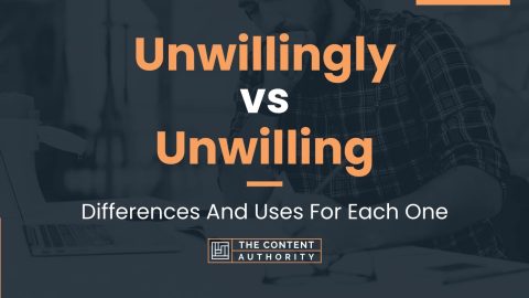 Unwillingly vs Unwilling: Differences And Uses For Each One