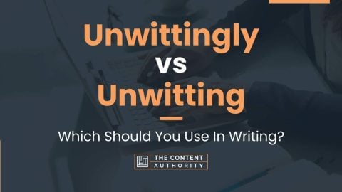 Unwittingly vs Unwitting: Which Should You Use In Writing?