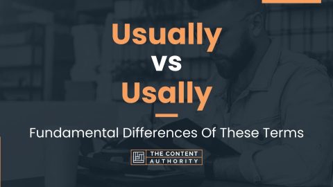 Usually vs Usally: Fundamental Differences Of These Terms