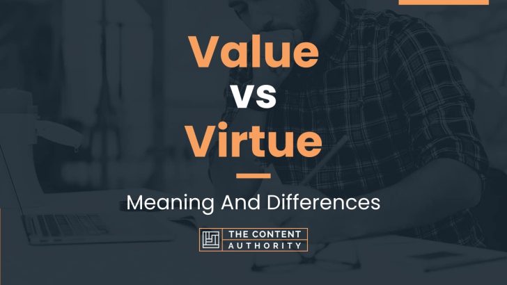 Value vs Virtue: Meaning And Differences