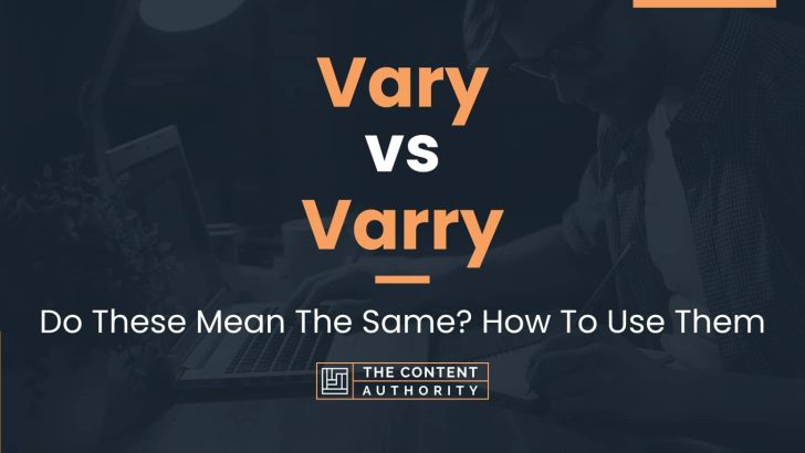 Vary vs Varry: Do These Mean The Same? How To Use Them