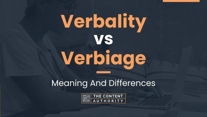 Verbality vs Verbiage: Meaning And Differences