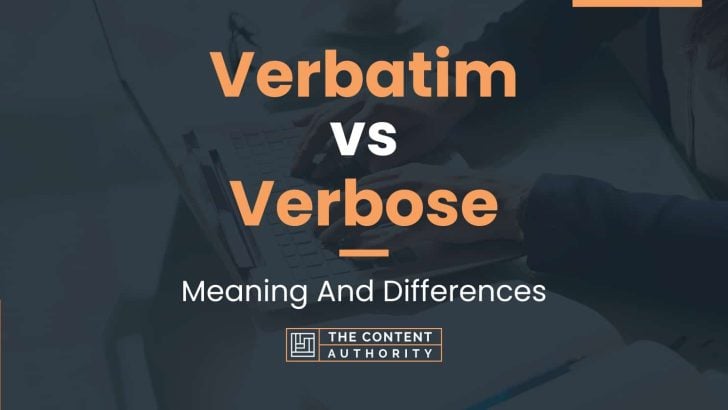 Verbatim vs Verbose: Meaning And Differences