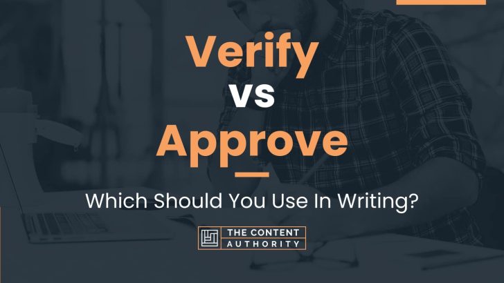 Verify vs Approve: Which Should You Use In Writing?