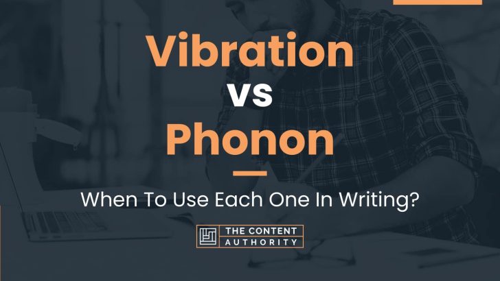 Vibration vs Phonon: When To Use Each One In Writing?